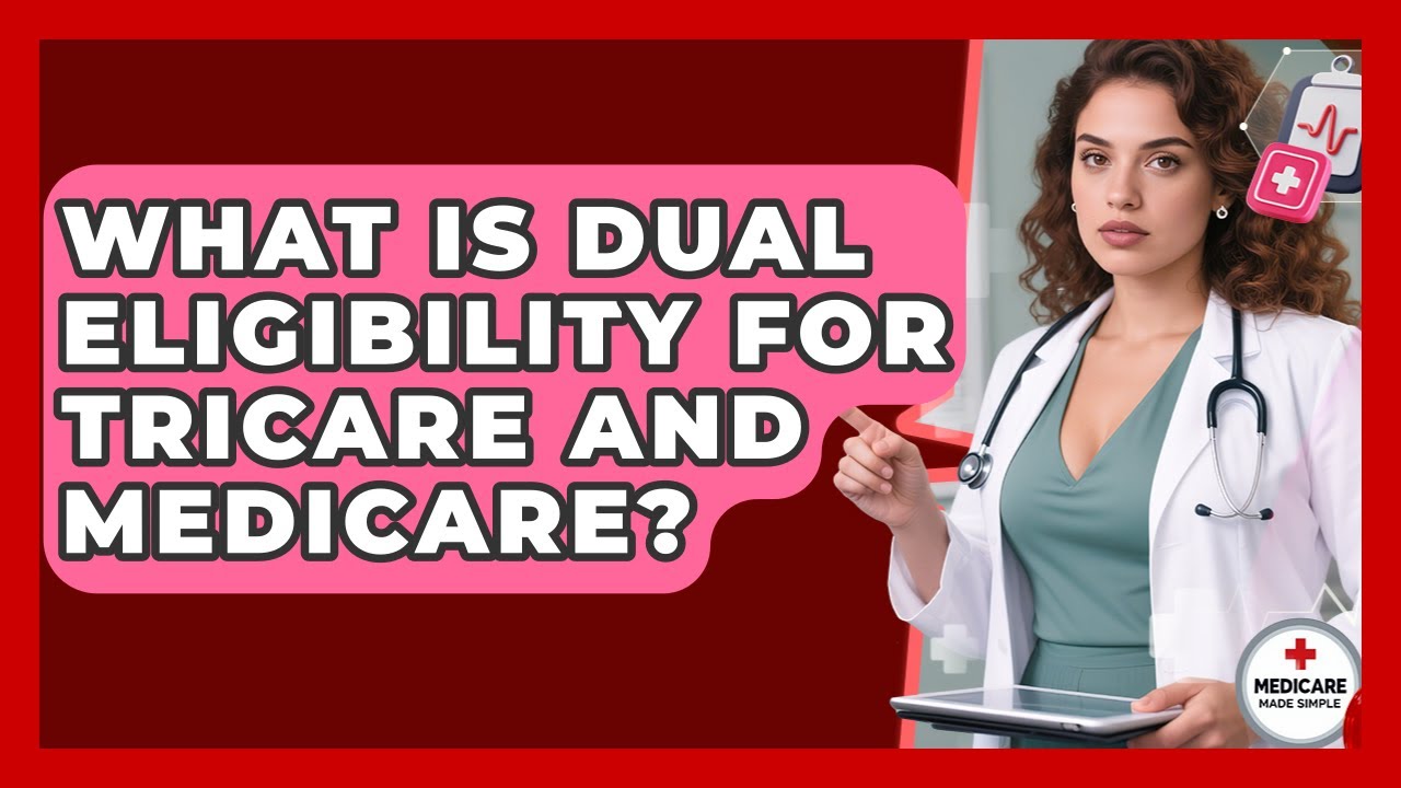 What Is Dual Eligibility For TRICARE And Medicare? - Medicare Made Simple Guide