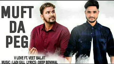 Muft da peg by V Love Ft. Veet Baljit Latest Punjabi Song 2018