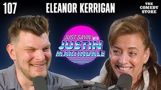 Sloompa Loompa w/ Eleanor Kerrigan | JUST SAYIN' with Justin Martindale - Episode 107