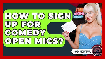 How To Sign Up For Comedy Open Mics? - Open Mic Manual