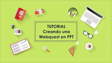 TUTORIAL | Cómo crear una Webquest en Power Point