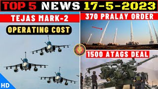 Indian Defence Updates : Tejas Mk2 Operating Cost,1500 ATAGS Deal,370 Pralay Order,Astra To Jakarta