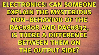 Can someone explain the mysterious non-behavior of the DAC0808 and DAC0832, is there a...