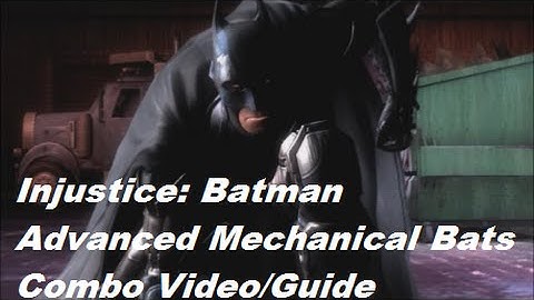 Batman Mechanical Bats Advanced Combos Video/Guide