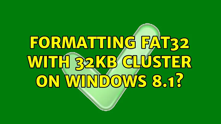 Formatting FAT32 with 32KB cluster on Windows 8.1? (3 Solutions!!)