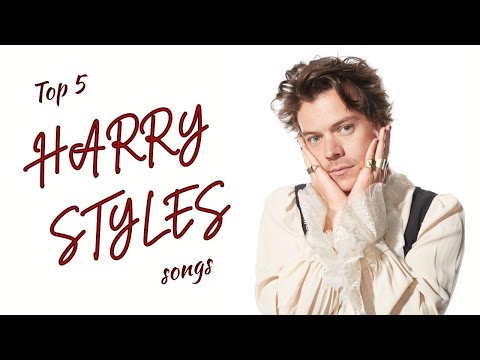 Harry Styles ♪ Top 5 Songs