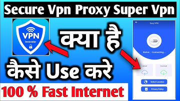 Secure Vpn Proxy Super Vpn | Secure Vpn Proxy Super Vpn App Kaise Use Kare | How To Use Secure Vpn