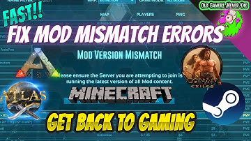 Fix Mod Mismatch Error - Atlas, Ark, Conan, Minecraft on Steam