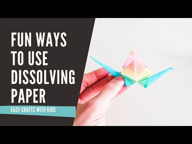 Awesome ways to use dissolving paper 