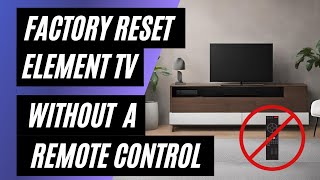 Element TV Factory Reset: No Remote? No Problem! Easy Step-by-Step Guide