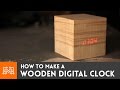 Wooden digital clock // How-To