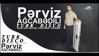 Perviz Agcabedili ⧸ wen disko mahnilari ⧸ Turk disko ⧸ en yeni disko mahnilari ⧸ turk disco