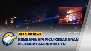 [HEADLINE NEWS, 06/07] Perayaan Hari Kemerdekaan AS Berujung Kebakaran di Jembatan Brooklyn