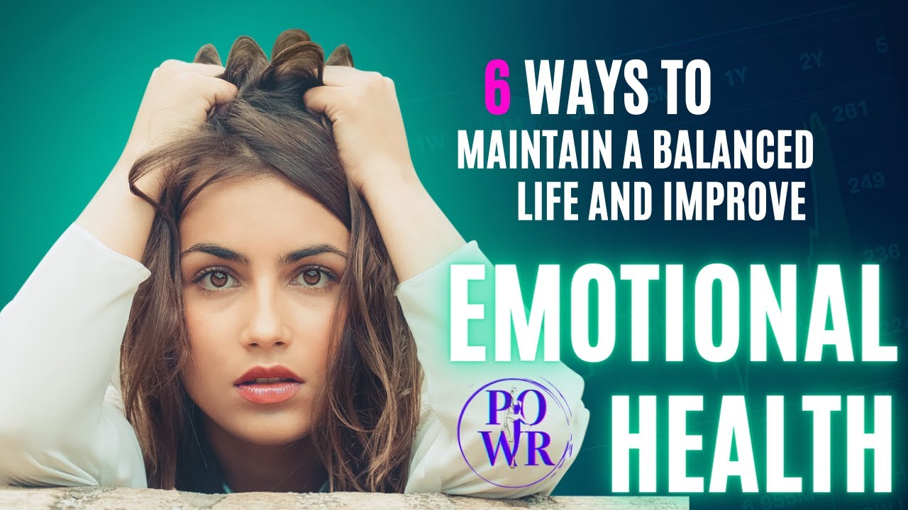 6 Ways to Maintain A Balanced Life and Improve Emotional Health # ...