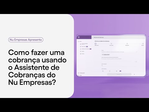 Nu Empresas apresenta: Como fazer uma cobrança usando o Assistente de Cobranças do Nu Empresas?
