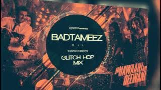 BADTAMEEZ DIL ( YJHD ) DJ NYK ( GLITCH HOP MIX)