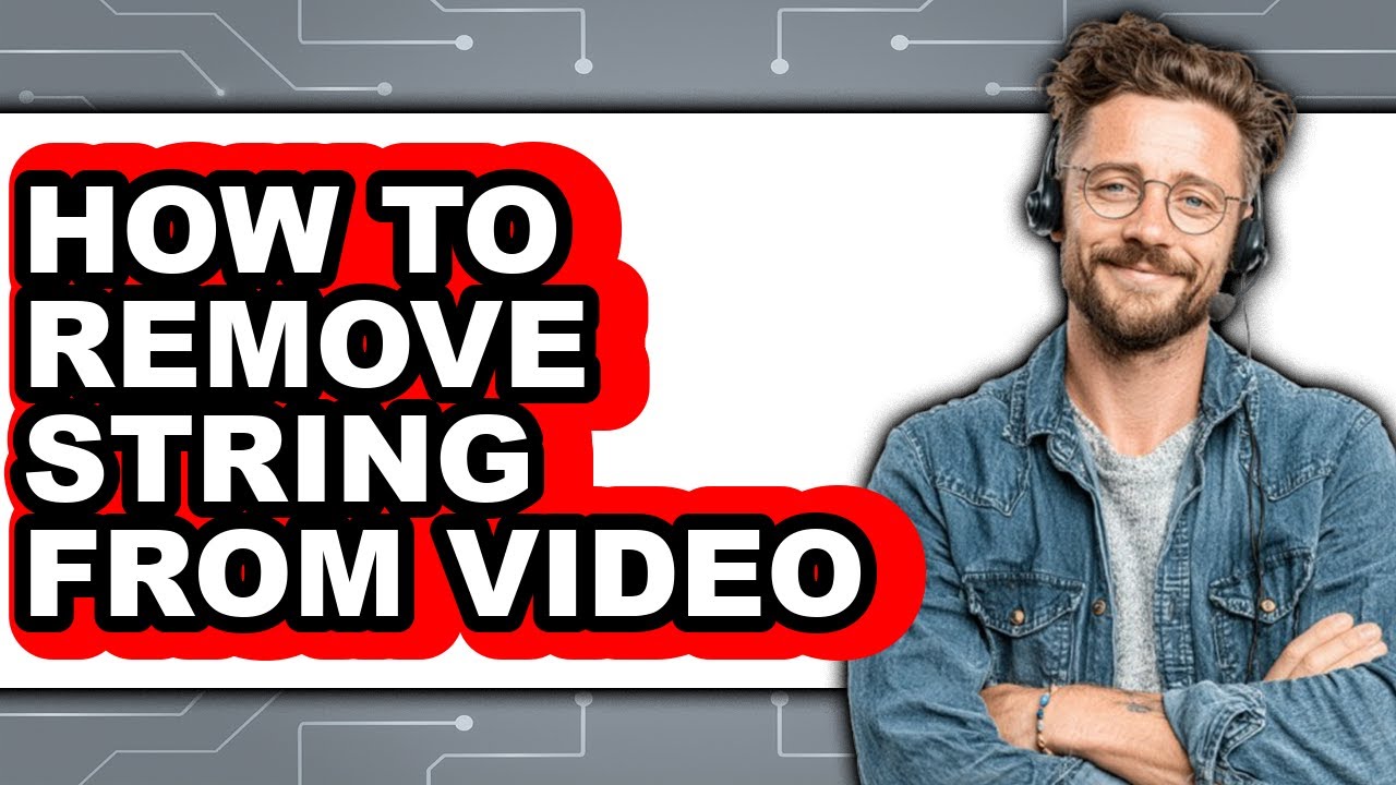 How to Remove String from Video (updated) - YouTube