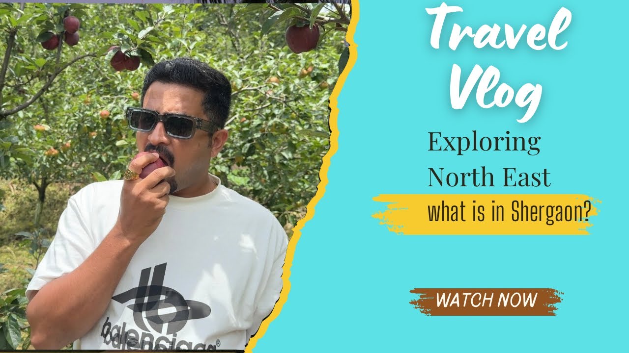  Arunachal Pradesh - Shergaon Travel Vlog | Nature, Apples and Mountains - Episode 1