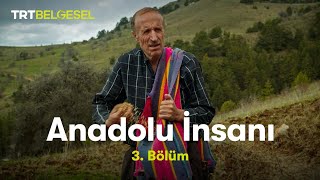 Anadolu İnsanı Sabır 3Bölüm Trt Belgesel