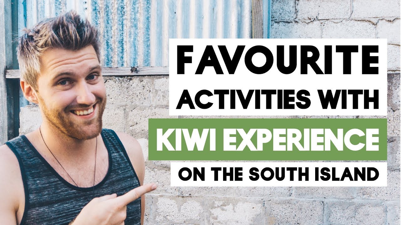 Our FAVOURITE activities with Kiwi Experience SOUTH ISLAND YouTube