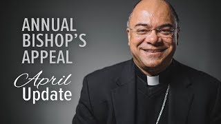 Annual Bishop's Appeal | April 2018 Update