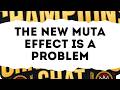 The New Muta Effect and How The Game Needs 1000 Just The New Muta Effect and How The Game Needs 1000 Just