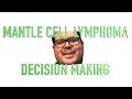 Decision-making With Cancer - Mantle Cell Lymphoma