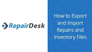 How to Export and Import Repairs and Inventory Files - RepairDesk