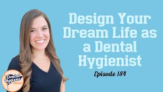 Full 184: Design Your Dream Life as a Dental Hygienist News