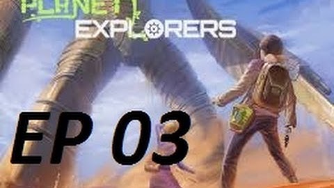 Planet Explorers EP3