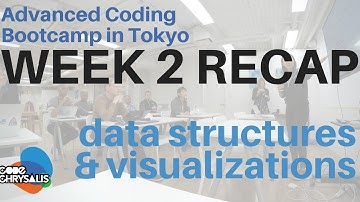 Data structures, time complexity, visualizations - Week 2 Recap at Coding Bootcamp in Tokyo