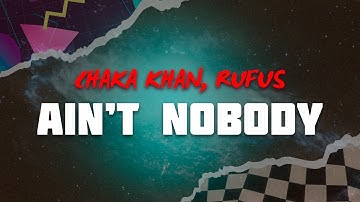 Thumbnail of Chaka Khan, Rufus - Ain’t Nobody (Lyrics)