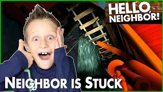 My Neighbor is STUCK / Hello Neighbor