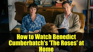 How to Watch Benedict Cumberbatch&#39;s &#39;The Roses&#39; at Home | Digital &amp; Physical Release Guide