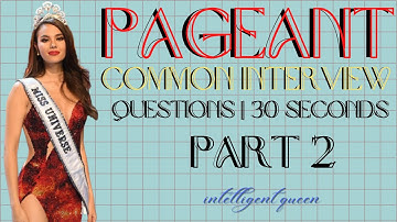 PAGEANT COMMON INTERVIEW QUESTIONS | 30 SECONDS | PART 2