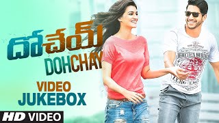 Dohchay Video Jukebox || Dohchay || Naga Chaitanya, Kritisanon