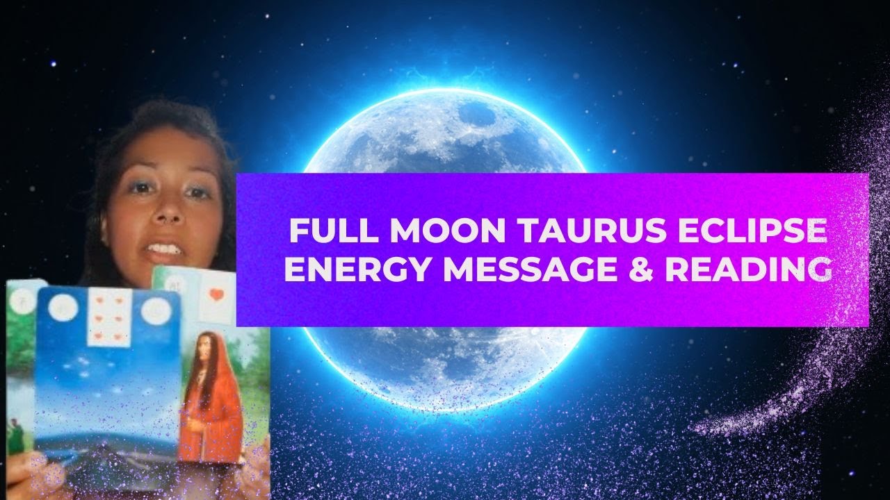 Full Moon Taurus Eclipse Reading & Energy Message - YouTube