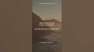 Anxiety thrives when your mind is a ...