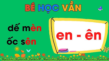 Học Đánh Vần En- Ên|Học vần lớp 1 theo chương trình mới| Nguyễn Thị Lan Anh
