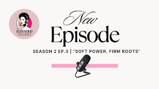 Season 2 Episode 03 | "Soft Power, Firm Roots" screenshot 1