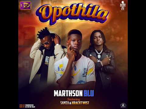 Marthson Blu Opothila Feat KrackTwist Samza Official Audio