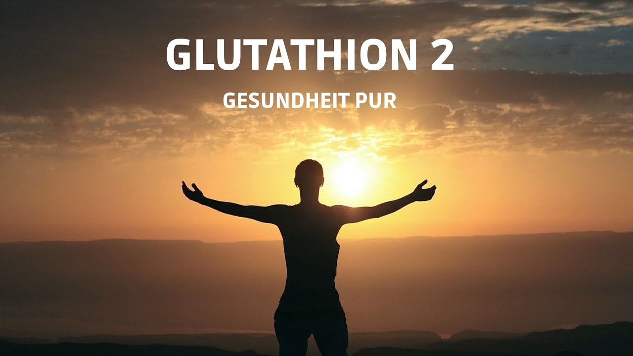 Glutathion - Gesundheit pur