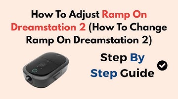 How to Adjust Ramp on DreamStation 2 | Change Ramp Time & Start Pressure Settings