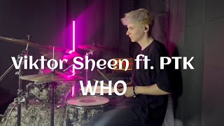 Viktor Sheen - WHO (feat. PTK) | Robin Sevránek DrumCover