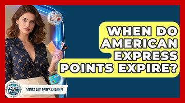 When Do American Express Points Expire? | Points and Perks Channel News