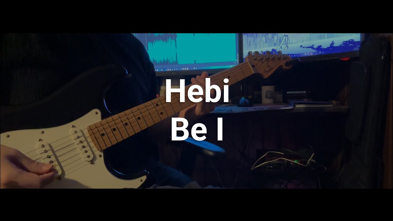 Hebi - 『Be I』 guitar cover