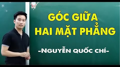 GÓC GIỮA HAI MẶT PHẲNG _ Hình 11 _ Thầy Nguyễn Quốc Chí