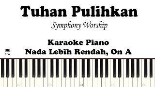 Symphony Worship - Tuhan Pulihkan Karaoke Lower Key | Karaoke Lagu Rohani Kristen Piano Worship
