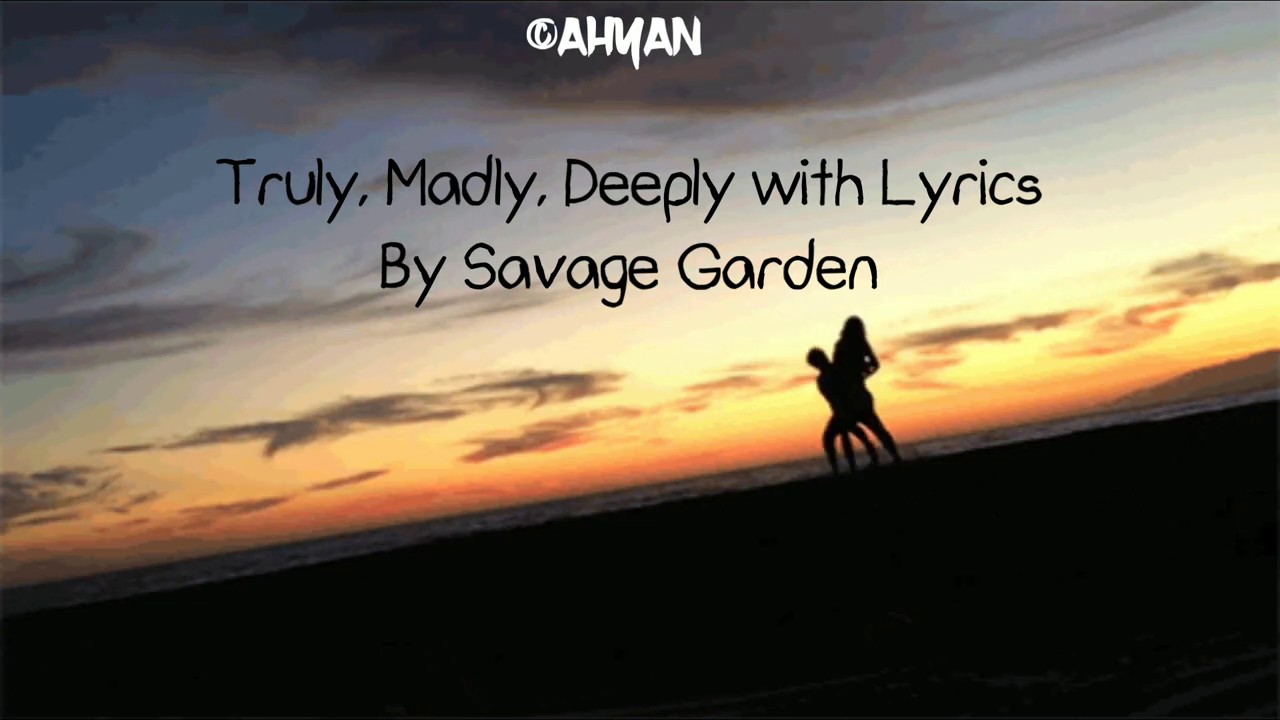 Truly, Madly, Deeply with Lyrics -Savage Garden - YouTube