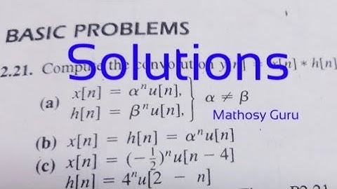 LTI Systems-12/solution of problem2.21(a) of Alan V Oppenheim/Alan Willsky/S Hamid Nabab/Convolution
